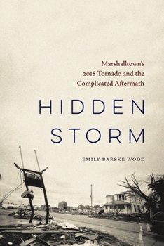 Paperback Hidden Storm: Marshalltown's 2018 Tornado and the Complicated Aftermath Book