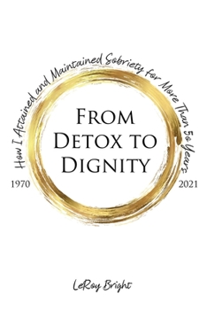 Paperback From Detox to Dignity: How I Attained and Maintained Sobriety for More Than 50 Years Book