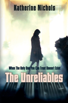 Paperback The Unreliables: When The Only One You Can Trust Doesn't Exist Book
