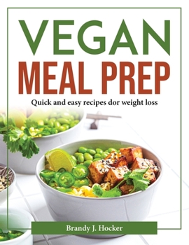 Paperback Vegan Meal Prep: Quick and easy recipes dor weight loss Book