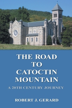 Paperback The Road To Catoctin Mountain: A 20th Century Journey Book