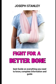 Paperback Fight For A Better Bone: Keep your bones strong and reduce your risk of fractures Book