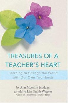 Paperback Treasures of a Teacher's Heart: Learning to Change the World with Our Own Two Hands Book