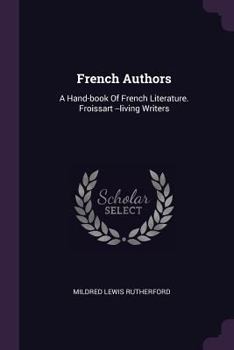 French Authors: A Hand-book Of French Literature