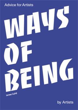 Paperback Ways of Being: Advice for Artists by Artists Book