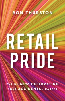 Paperback Retail Pride: The Guide to Celebrating Your Accidental Career Book