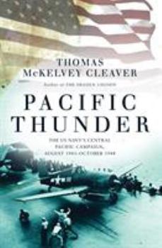 Hardcover Pacific Thunder: The Us Navy's Central Pacific Campaign, August 1943-October 1944 Book