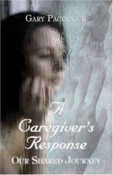 Paperback A Caregiver's Response: Our Shared Journey Book