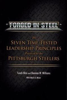 Hardcover Forged in Steel: The Seven Time-Tested Leadership Principles Practiced by the Pittsburgh Steelers Book