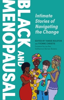 Paperback Black and Menopausal: Intimate Stories of Navigating the Change Book