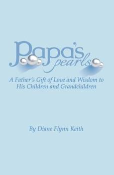 Paperback Papa's Pearls: A Father's Gift of Love and Wisdom to His Children and Grandchildren Book