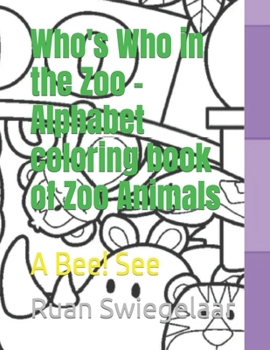 Who's Who in the Zoo - Alphabet coloring book of Zoo Animals: A Bee! See