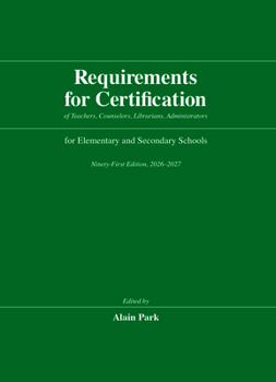 Hardcover Requirements for Certification of Teachers, Counselors, Librarians, Administrators for Elementary and Secondary Schools, Ninety-First Edition, 2026-20 Book