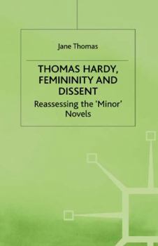 Hardcover Thomas Hardy, Femininity and Dissent: Reassessing the 'Minor' Novels Book