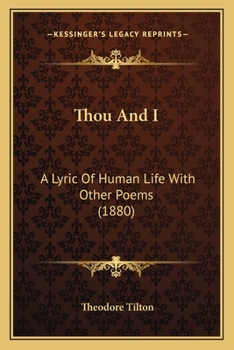 Paperback Thou And I: A Lyric Of Human Life With Other Poems (1880) Book