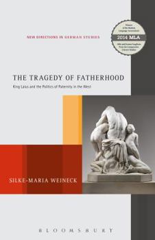 Hardcover The Tragedy of Fatherhood: King Laius and the Politics of Paternity in the West Book