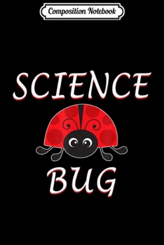 Composition Notebook: Science Bug Funny Science Ladybug  Journal/Notebook Blank Lined Ruled 6x9 100 Pages
