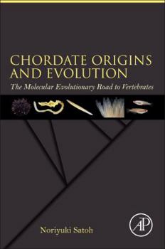 Paperback Chordate Origins and Evolution: The Molecular Evolutionary Road to Vertebrates Book