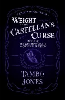 Paperback Weight of the Castellan's Curse: Book 1 of The Winter of Ghosts and Ghosts in the Snow Book