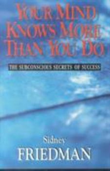 Hardcover Your Mind Knows More Than You Do: The Subconscious Secrets of Success Book