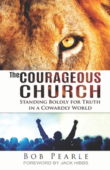 Paperback The Courageous Church: Standing Boldly for Truth in a Cowardly World Book