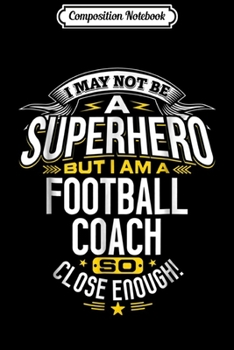 Paperback Composition Notebook: Football Coach Gift Idea Superhero Football Journal/Notebook Blank Lined Ruled 6x9 100 Pages Book