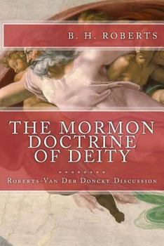 Paperback THE MORMON DOCTRINE OF DEITY (The Roberts-Van Der Donckt Discussion) Book