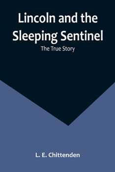 Paperback Lincoln and the Sleeping Sentinel: The True Story Book