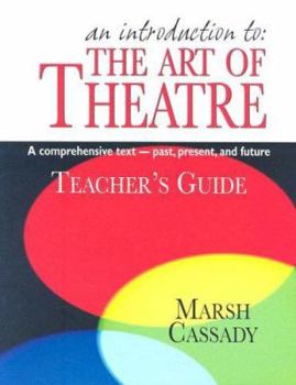 Paperback An Introduction to the Art of Theatre--Teacher's Guide: A Comprehensive Text -- Past, Present, and Future Book