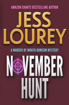 November Hunt - Book #7 of the Murder by Month Romcom Mystery