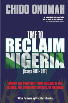 Paperback Time to Reclaim Nigeria: (Essays 2001-2011) Book