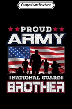 Composition Notebook: Proud Army National Guard Brother US Distressed Flag Gift  Journal/Notebook Blank Lined Ruled 6x9 100 Pages
