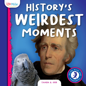 History's Weirdest Moments (Weird, Wild and Wonderful)