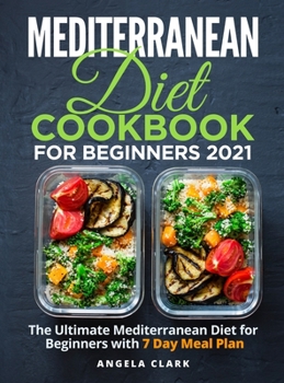 Hardcover Mediterranean Diet Cookbook for Beginners 2021: The Ultimate Mediterranean Diet for Beginners with 7 Day Meal Plan Book