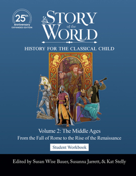 Student Workbook to The Story of the World, Vol. 2: The Middle Ages, 25th Anniversary Expanded Edition: From the Fall of Rome to the Rise of the Renaissance
