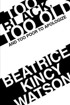 Paperback Too Black, Too Old and Too Poor to Apologize Book