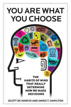 Hardcover You Are What You Choose: The Habits of Mind That Really Determine How We Make Decisions Book