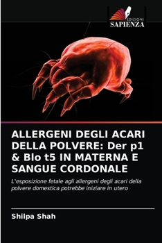 Paperback Allergeni Degli Acari Della Polvere: Der p1 & Blo t5 IN MATERNA E SANGUE CORDONALE [Italian] Book