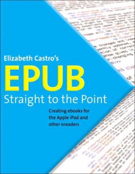 Paperback Epub Straight to the Point: Creating eBooks for the Apple iPad and Other Ereaders Book