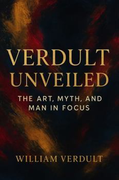 Hardcover Verdult Unveiled, The Art, Myth, and Man in Focus: A Contemporary Re?ection on the Dutch Master’s Legacy (The Dutch Master’s Enduring Legacy Series) Book
