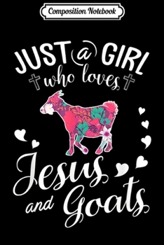Composition Notebook: Just A Girl Who Loves Jesus And Goats Farmer Lover  Journal/Notebook Blank Lined Ruled 6x9 100 Pages