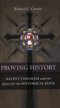 Paperback Proving History: Bayes's Theorem and the Quest for the Historical Jesus Book