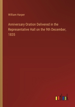 Paperback Anniversary Oration Delivered in the Representative Hall on the 9th December, 1835 Book