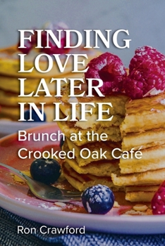 Paperback Finding Love Later in Life: Brunch at the Crooked Oak Cafe Book