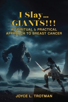 Paperback I Slay... Giants!!!: A Spiritual & Practical Approach to Breast Cancer Book