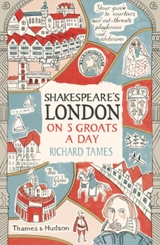 Shakespeare's London on 5 Groats a Day - Book  of the Thames Hudson 5... a Day