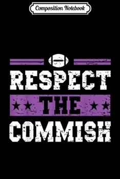 Composition Notebook: Respect The Commish Fantasy Football League Funny Gift  Journal/Notebook Blank Lined Ruled 6x9 100 Pages