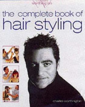 Hardcover Charles Worthington : The Complete Book of Hair Styling Book