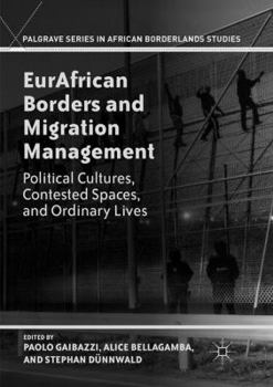 Paperback Eurafrican Borders and Migration Management: Political Cultures, Contested Spaces, and Ordinary Lives Book