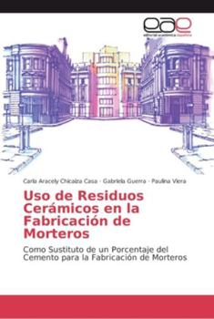 Paperback Uso de Residuos Cerámicos en la Fabricación de Morteros [Spanish] Book